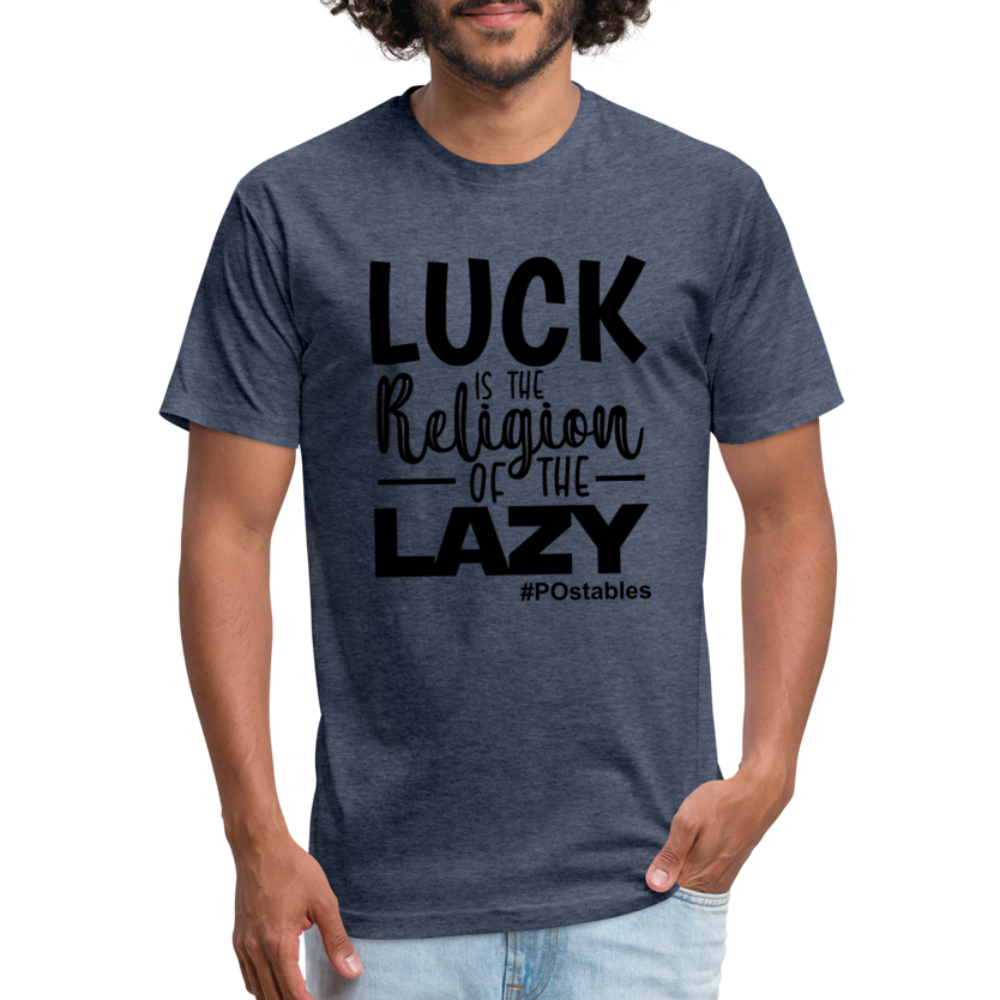 Luck is the religion of the lazy B Fitted Cotton/Poly T-Shirt by Next Level - heather navy