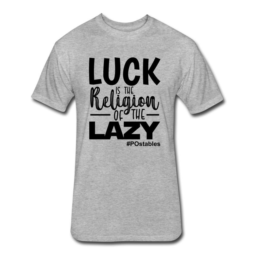 Luck is the religion of the lazy B Fitted Cotton/Poly T-Shirt by Next Level - heather gray