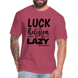 Luck is the religion of the lazy B Fitted Cotton/Poly T-Shirt by Next Level - heather burgundy