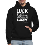 Luck is the religion of the lazy W Gildan Heavy Blend Adult Hoodie - black