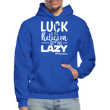 Luck is the religion of the lazy W Gildan Heavy Blend Adult Hoodie - royal blue