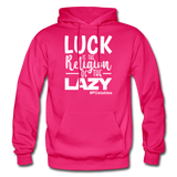 Luck is the religion of the lazy W Gildan Heavy Blend Adult Hoodie - fuchsia