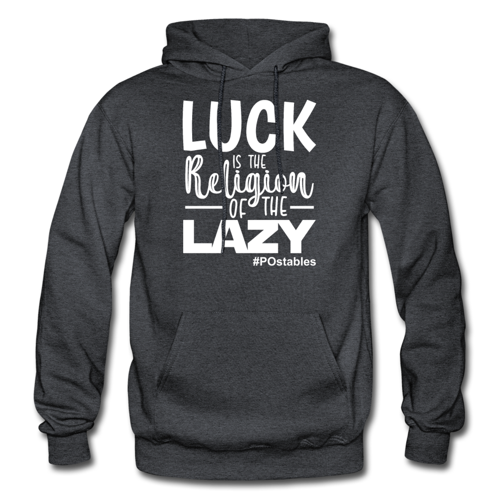 Luck is the religion of the lazy W Gildan Heavy Blend Adult Hoodie - charcoal grey