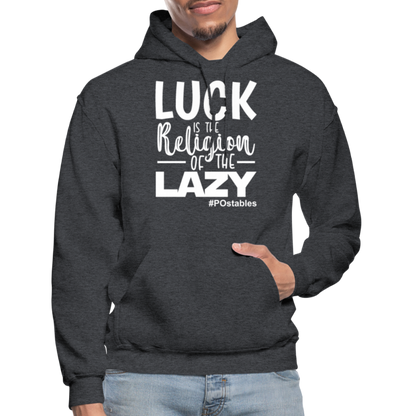 Luck is the religion of the lazy W Gildan Heavy Blend Adult Hoodie - charcoal grey