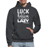 Luck is the religion of the lazy W Gildan Heavy Blend Adult Hoodie - charcoal grey