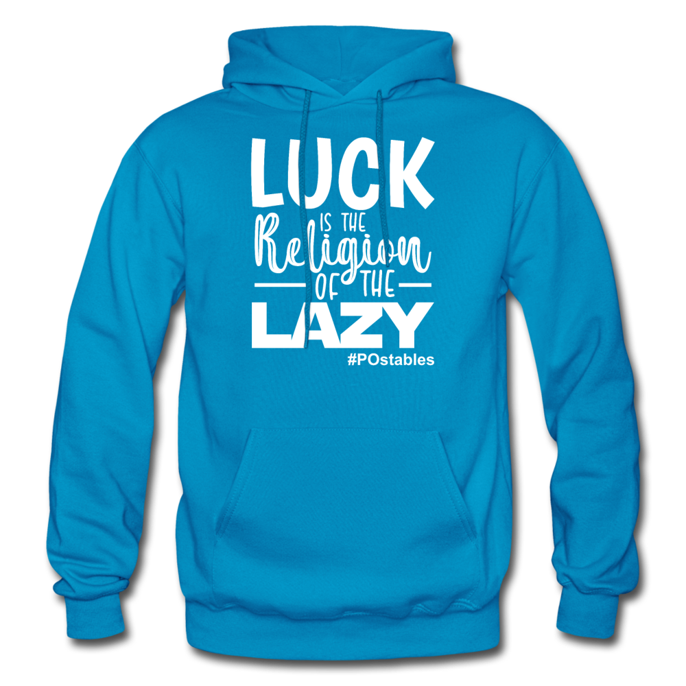 Luck is the religion of the lazy W Gildan Heavy Blend Adult Hoodie - turquoise