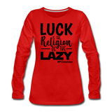 Luck is the religion of the lazy B Women's Premium Long Sleeve T-Shirt - red