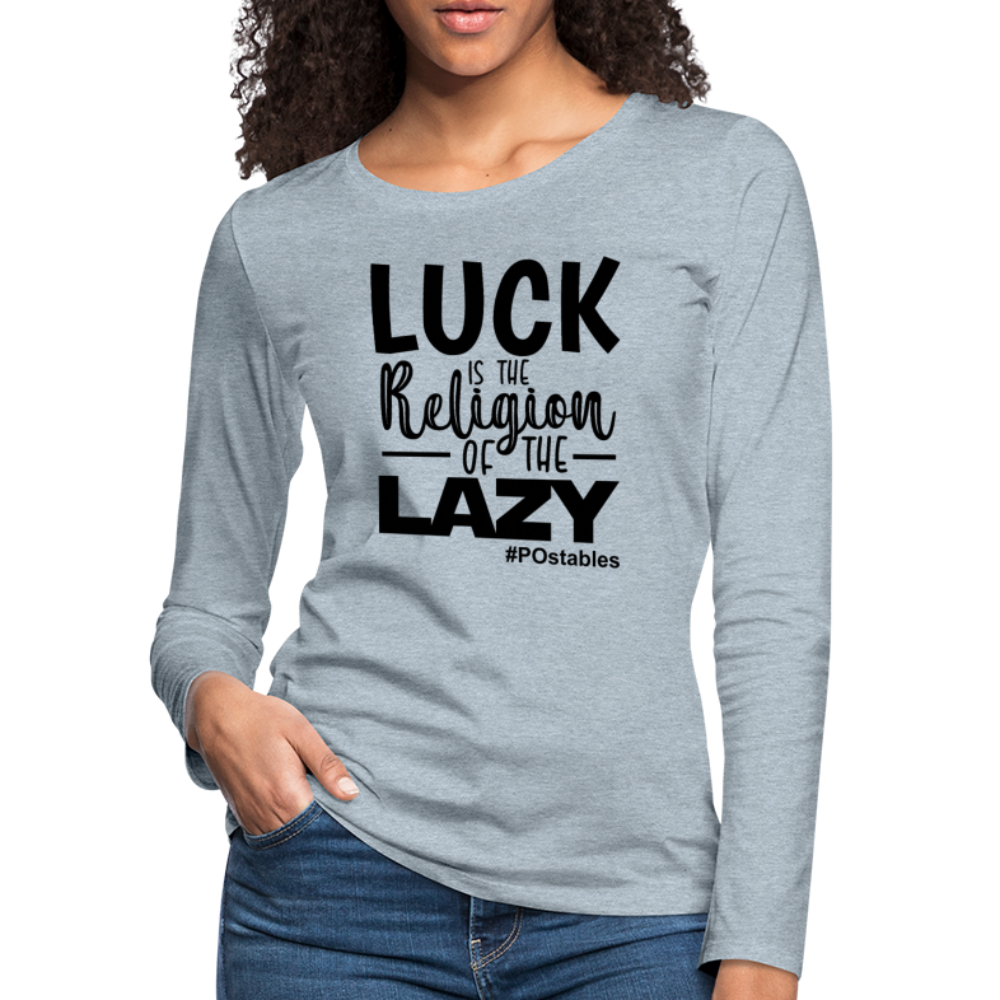 Luck is the religion of the lazy B Women&