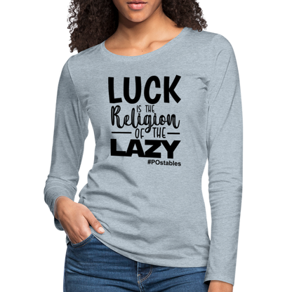 Luck is the religion of the lazy B Women&