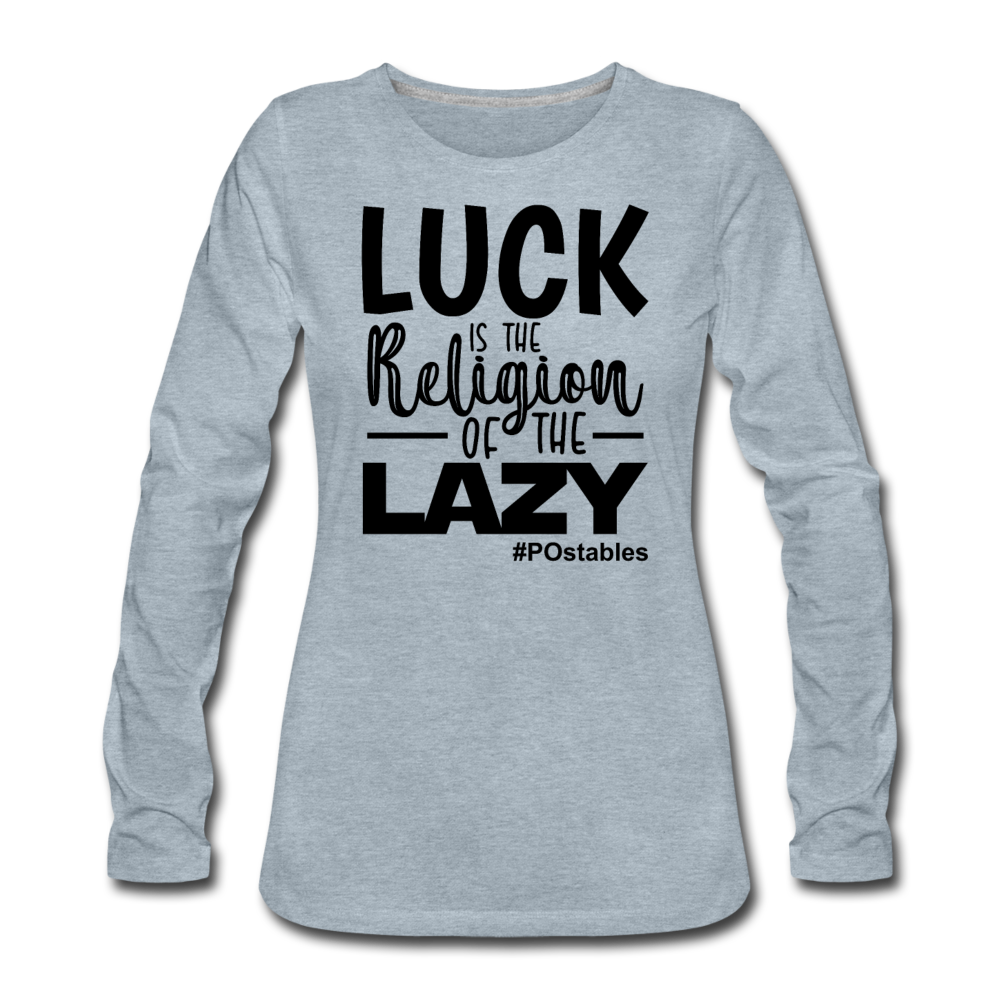 Luck is the religion of the lazy B Women&