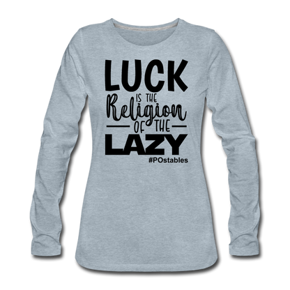 Luck is the religion of the lazy B Women&