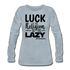 Luck is the religion of the lazy B Women&