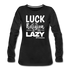 Luck is the religion of the lazy W Women&