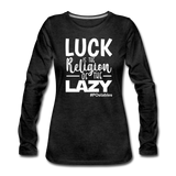Luck is the religion of the lazy W Women's Premium Long Sleeve T-Shirt - charcoal grey