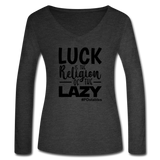 Luck is the religion of the lazy B Women’s Long Sleeve  V-Neck Flowy Tee - deep heather