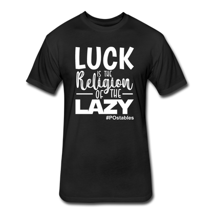 Luck is the religion of the lazy W Fitted Cotton/Poly T-Shirt by Next Level - black