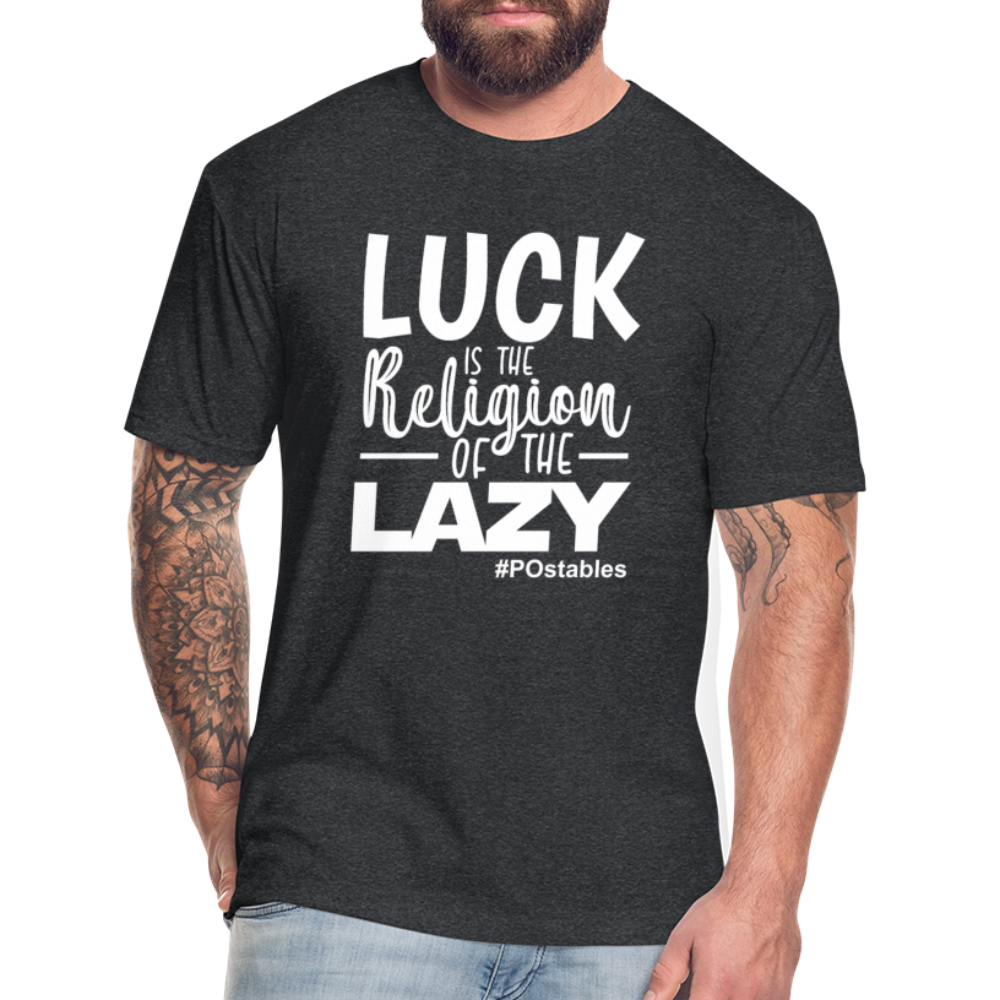 Luck is the religion of the lazy W Fitted Cotton/Poly T-Shirt by Next Level - heather black
