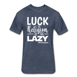 Luck is the religion of the lazy W Fitted Cotton/Poly T-Shirt by Next Level - heather navy