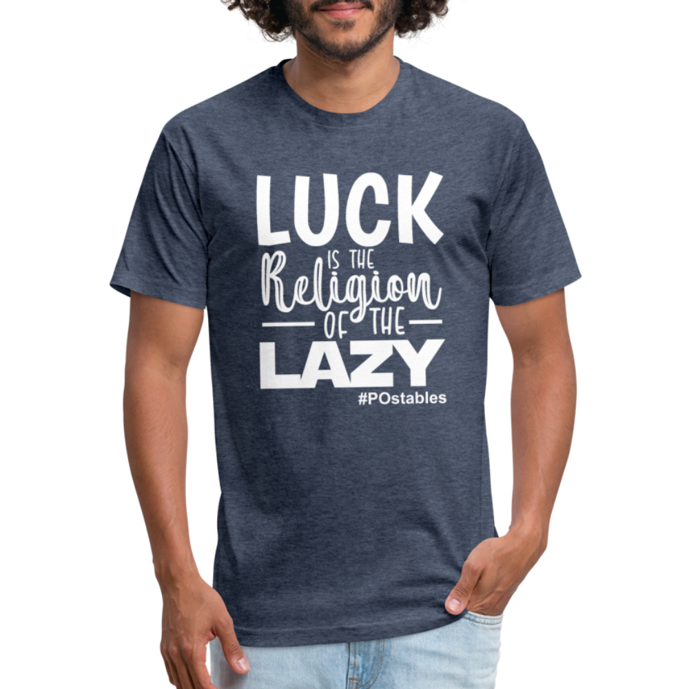 Luck is the religion of the lazy W Fitted Cotton/Poly T-Shirt by Next Level - heather navy