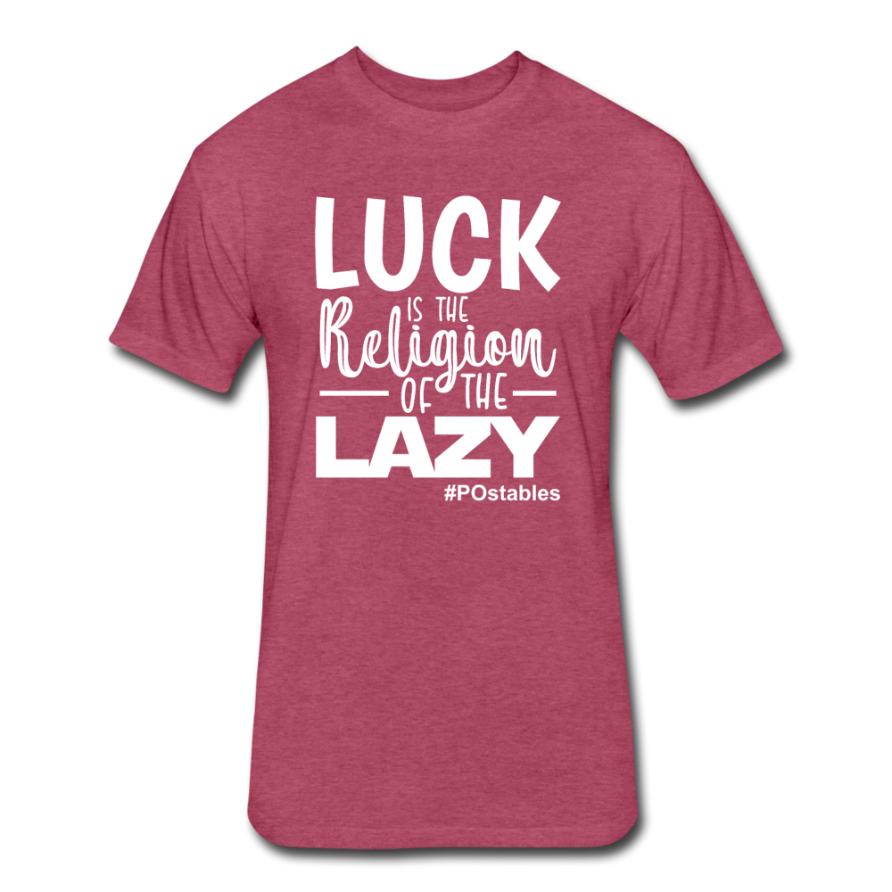 Luck is the religion of the lazy W Fitted Cotton/Poly T-Shirt by Next Level - heather burgundy
