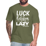 Luck is the religion of the lazy W Fitted Cotton/Poly T-Shirt by Next Level - heather military green