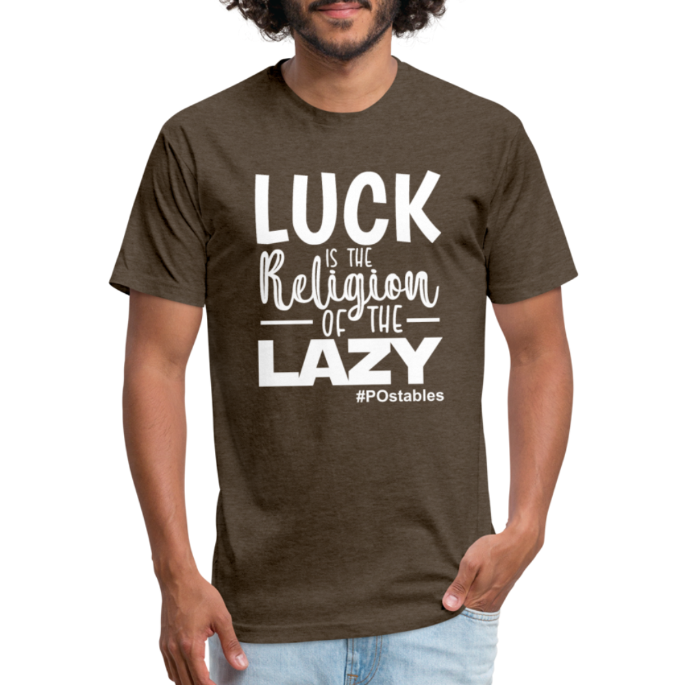 Luck is the religion of the lazy W Fitted Cotton/Poly T-Shirt by Next Level - heather espresso