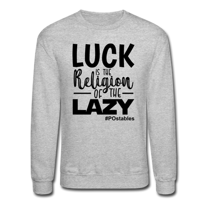 Luck is the religion of the lazy B Crewneck Sweatshirt - heather gray