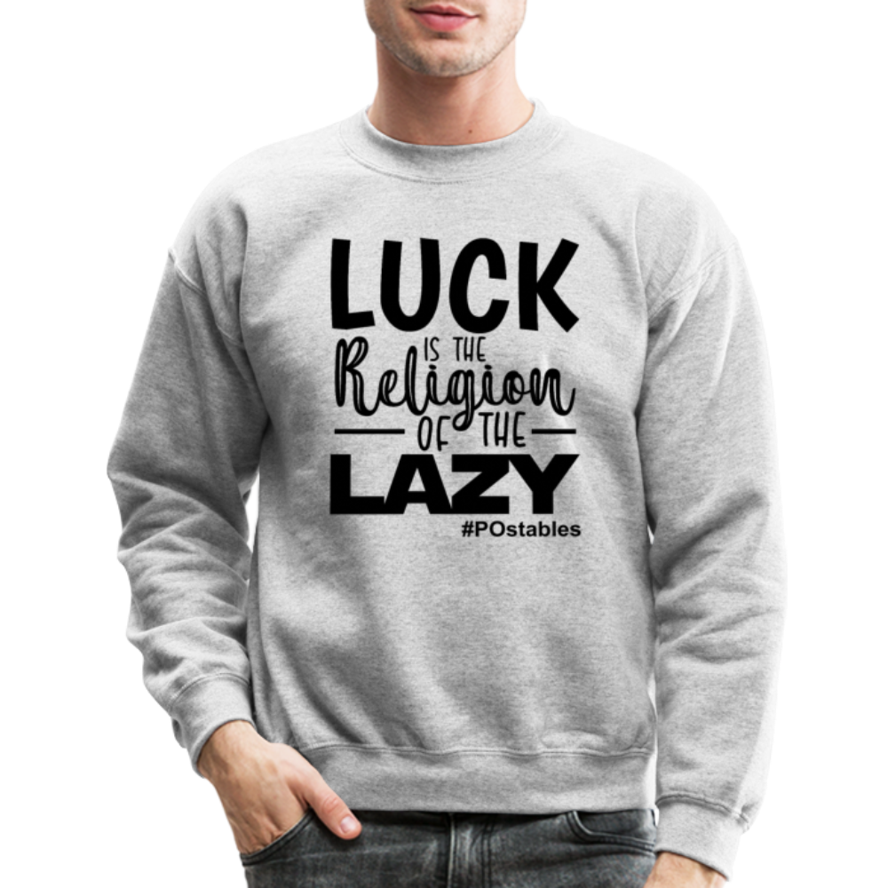 Luck is the religion of the lazy B Crewneck Sweatshirt - heather gray