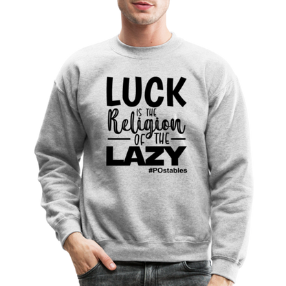 Luck is the religion of the lazy B Crewneck Sweatshirt - heather gray