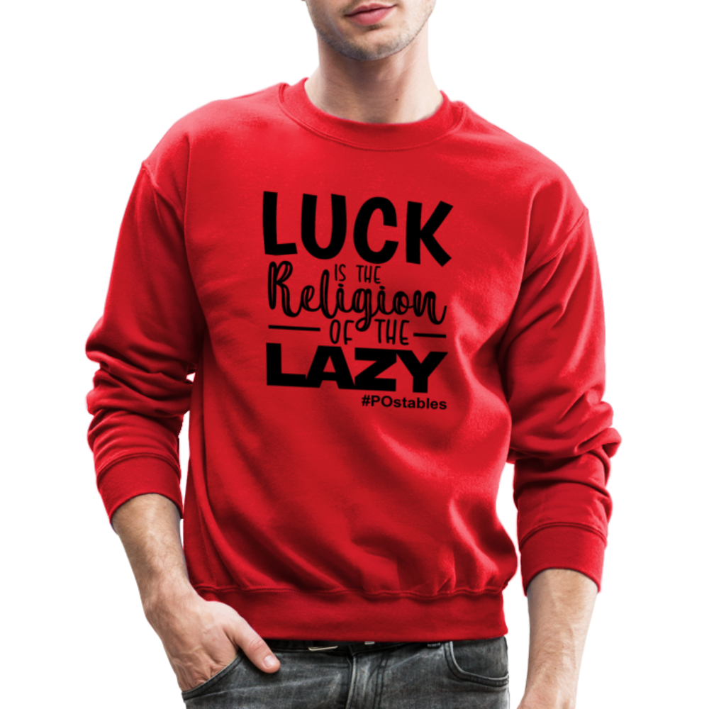 Luck is the religion of the lazy B Crewneck Sweatshirt - red