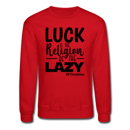 Luck is the religion of the lazy B Crewneck Sweatshirt - red
