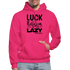 Luck is the religion of the lazy B Gildan Heavy Blend Adult Hoodie - fuchsia