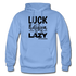 Luck is the religion of the lazy B Gildan Heavy Blend Adult Hoodie - carolina blue