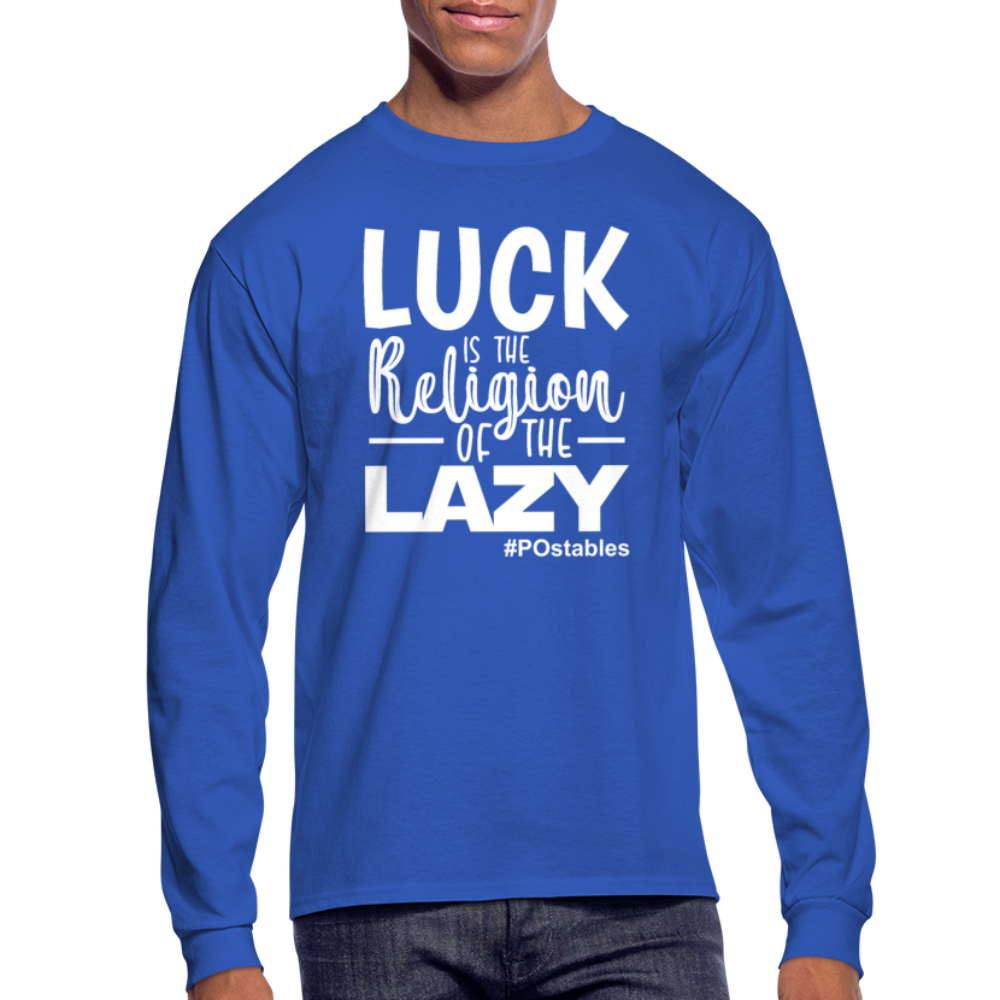 Luck is the religion of the lazy W Men's Long Sleeve T-Shirt - royal blue