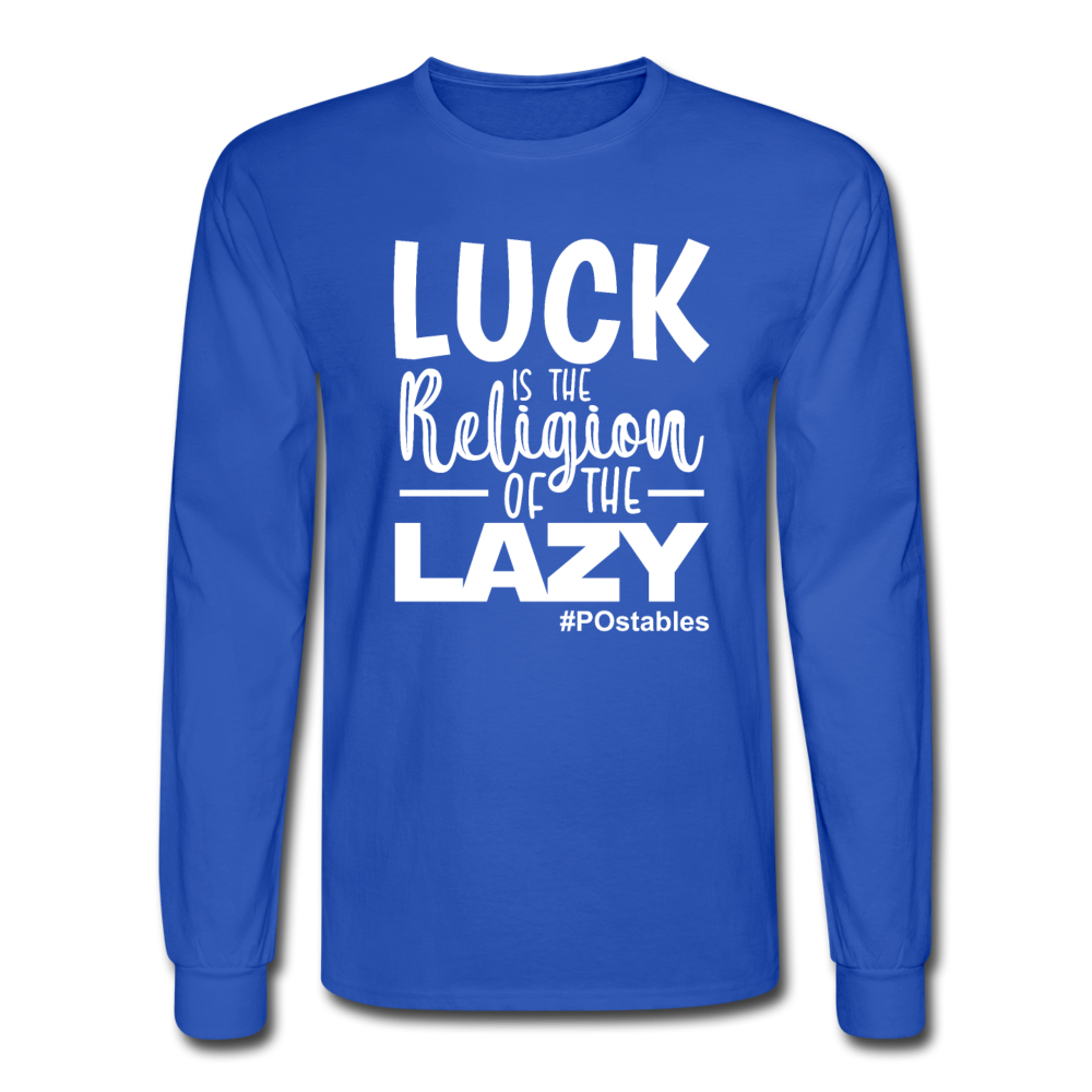 Luck is the religion of the lazy W Men's Long Sleeve T-Shirt - royal blue