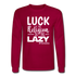 Luck is the religion of the lazy W Men&