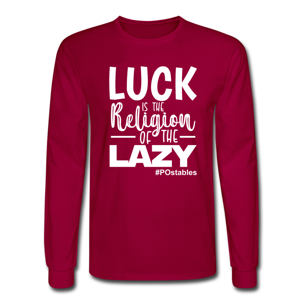 Luck is the religion of the lazy W Men's Long Sleeve T-Shirt - dark red
