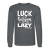 Luck is the religion of the lazy W Men&