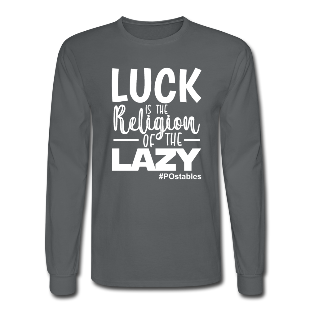 Luck is the religion of the lazy W Men's Long Sleeve T-Shirt - charcoal