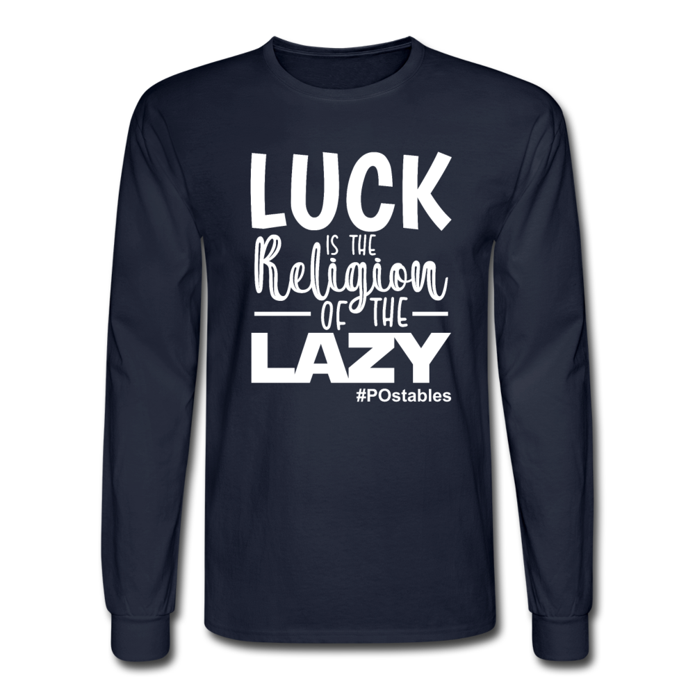 Luck is the religion of the lazy W Men's Long Sleeve T-Shirt - navy
