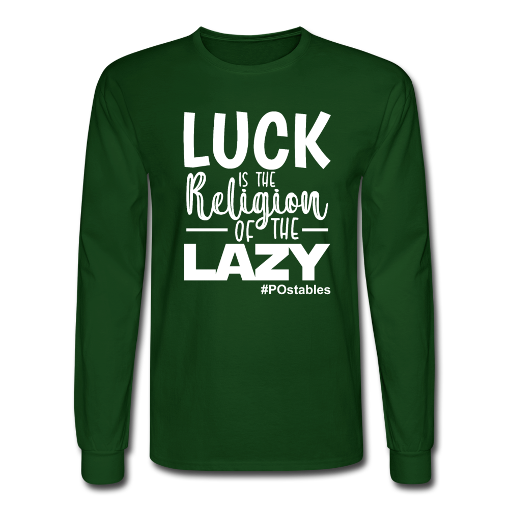 Luck is the religion of the lazy W Men's Long Sleeve T-Shirt - forest green