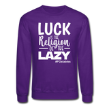 Luck is the religion of the lazy W Crewneck Sweatshirt - purple
