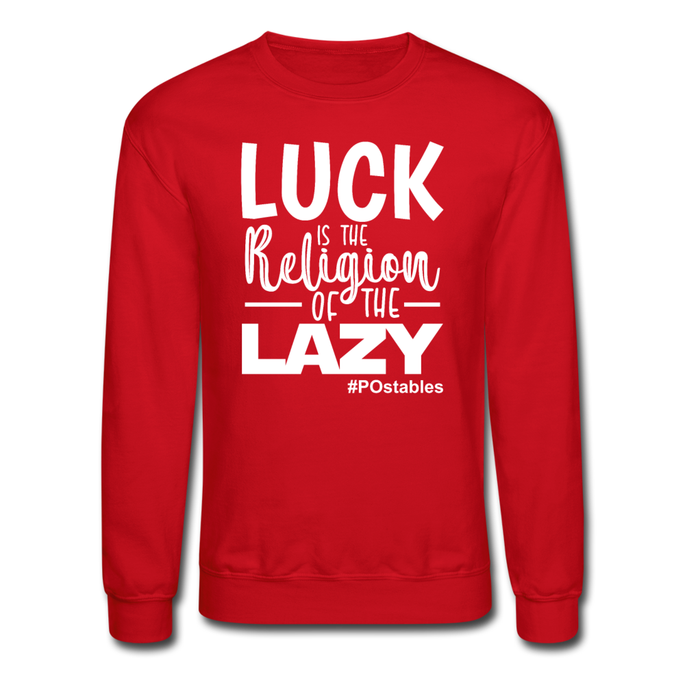Luck is the religion of the lazy W Crewneck Sweatshirt - red