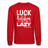 Luck is the religion of the lazy W Crewneck Sweatshirt - red