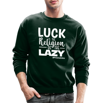Luck is the religion of the lazy W Crewneck Sweatshirt - forest green