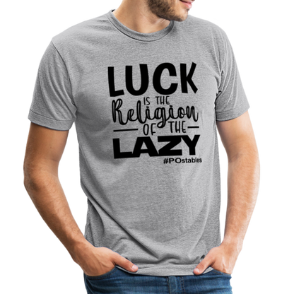 Luck is the religion of the lazy B Unisex Tri-Blend T-Shirt - heather grey
