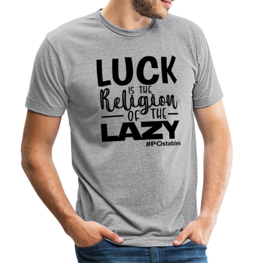 Luck is the religion of the lazy B Unisex Tri-Blend T-Shirt - heather grey