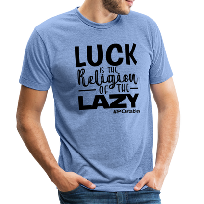 Luck is the religion of the lazy B Unisex Tri-Blend T-Shirt - heather Blue