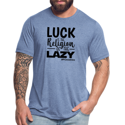 Luck is the religion of the lazy B Unisex Tri-Blend T-Shirt - heather Blue