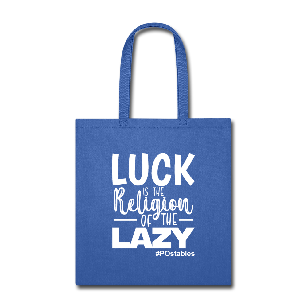 Luck is the religion of the lazy W Tote Bag - royal blue